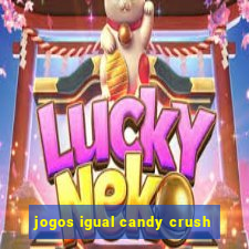 jogos igual candy crush